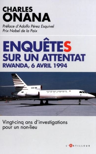 Couverture_Enquêtes sur un attentat : Rwanda, 6 avril 1994 : vingt-cinq ans d'investigations pour un non-lieu