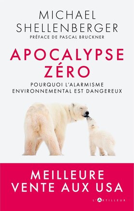 Apocalypse zéro : pourquoi l'alarmisme environnemental est dangereux