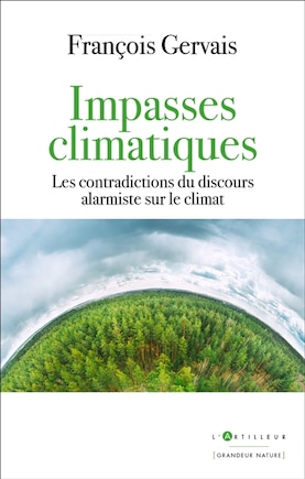 Impasses climatiques: les contradictions du discours alarmiste sur le climat