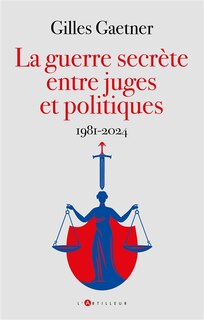 Couverture_La guerre secrète entre juges et politiques