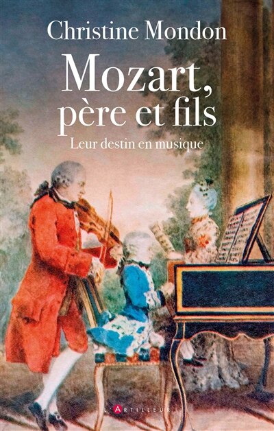 Mozart, père et fils: leur destin en musique