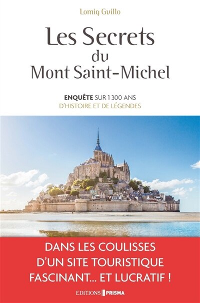 Couverture_Les secrets du Mont-Saint-Michel : enquête sur 1.300 ans d'histoire et de légendes
