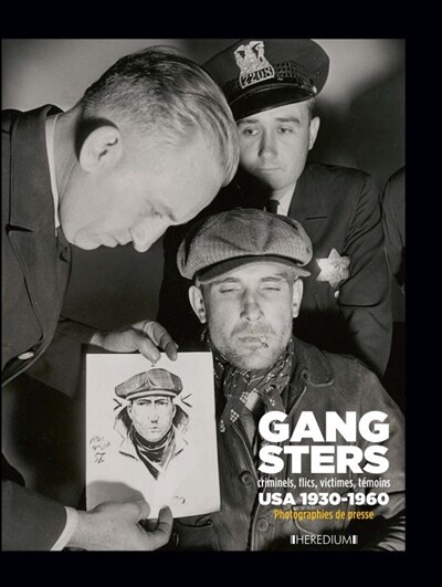 Couverture_Gangsters : criminels, flics, victimes, témoins : USA 1930-1960, photographies de presse