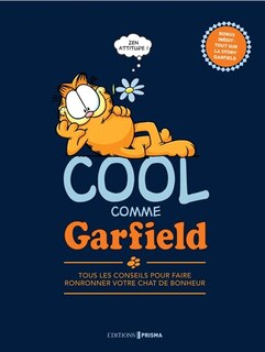 Cool comme Garfield: le livre pour faire ronronner votre chat de bonheur