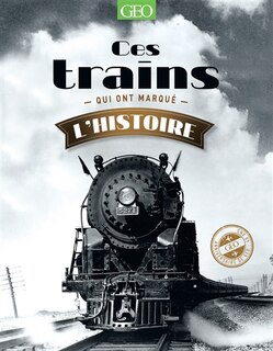 Couverture_Ces trains qui ont marqué l'histoire