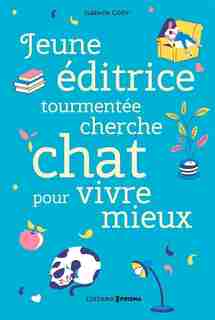 Jeune éditrice tourmentée cherche chat pour vivre mieux de Isabelle Collin