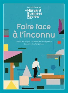 Couverture_Faire face à l'inconnu : gérer les risques, surmonter les imprévus, conduire le changement
