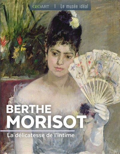 Front cover_Berthe Morisot : la délicatesse de l'intime