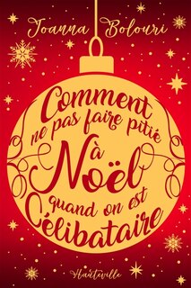 Couverture_COMMENT NE PAS FAIRE PITIÉ À NOËL QUAND ON EST CÉLIBATAIRE