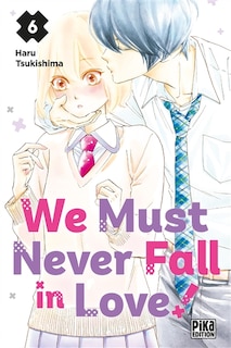 Couverture_We must never fall in love!, Vol. 6