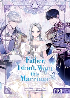Front cover_Father, I don't want this marriage, Vol. 1