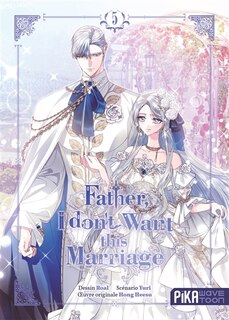 Front cover_Father, I don't want this marriage, Vol. 5