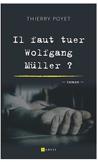 Front cover_Il faut tuer Wolfgang M&uuml;ller
