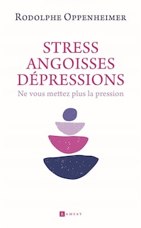 Couverture_Stress, angoisses, dépressions