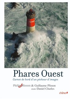 Phares Ouest: carnet de bord d'un pêcheur d'images