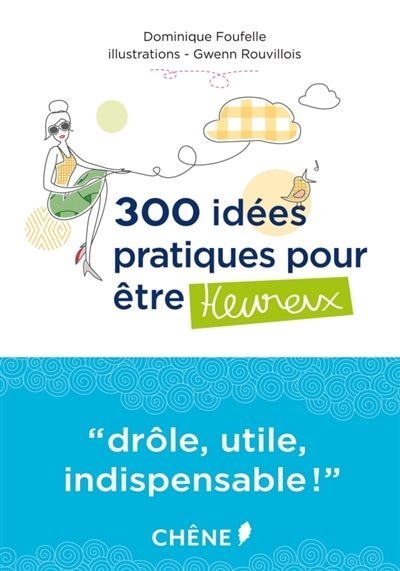 Couverture_300 id&eacute;es pratiques pour &ecirc;tre heureux