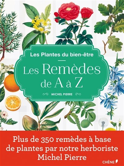 Les plantes du bien-être: les remèdes de A à Z