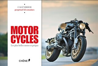 MOTOR CYCLES CALENDRIER PERPETUEL: Les plus belles motos et prépas - Calendrier perpétuel 52 semaines