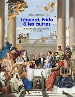Front cover_Léonard, Frida & les autres : huit siècles de peinture racontés en cent artistes