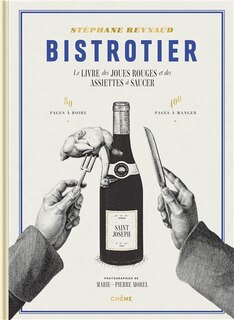 Front cover_Bistrotier : le livre des joues rouges et des assiettes à saucer : 80 pages à boire, 400 pages à manger