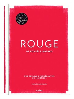 Front cover_Rouge : de Pompéi à Rothko : une couleur à (re)découvrir en 40 notices