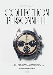 Front cover_Collection personnelle : de la Rolex Daytona à la Casio G-Shock : 90 montres racontées pour sortir bien accompagné