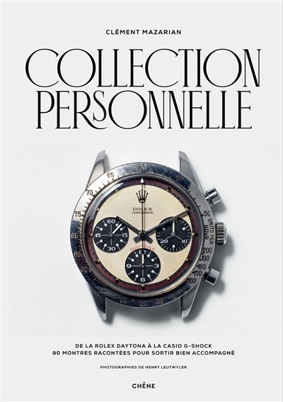 Front cover_Collection personnelle : de la Rolex Daytona à la Casio G-Shock : 90 montres racontées pour sortir bien accompagné