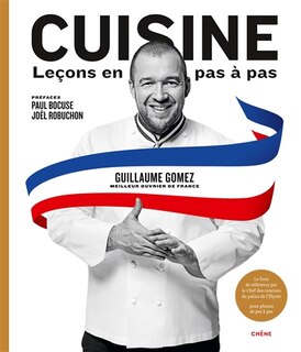 Front cover_Cuisine : leçons en pas à pas : le livre de référence par le chef des cuisines du palais de l'Elysée