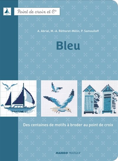 Couverture_Bleu : des centaines de motifs à broder au point de croix