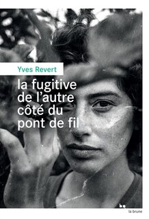Couverture_La fugitive de l'autre côté du pont de fil