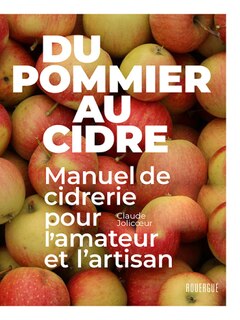 Du pommier au cidre: manuel de cidrerie pour l'amateur et l'artisan