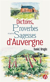 Couverture_Dictons, proverbes et autres sagesses d'Auvergne
