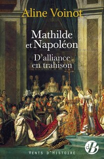 Front cover_Mathilde et Napoléon, d'alliance en trahison