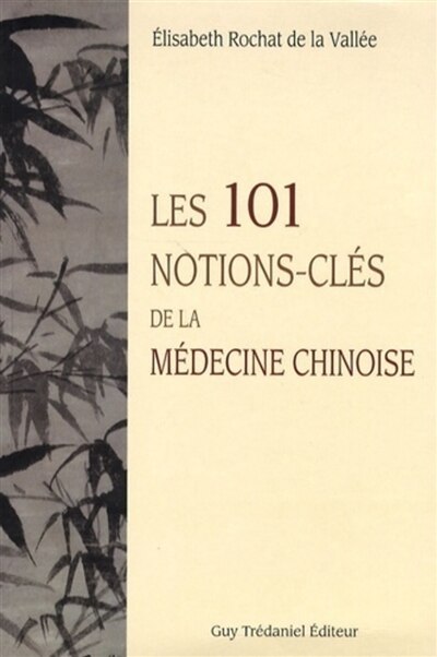 Front cover_Les 101 notions-clés de la médecine chinoise