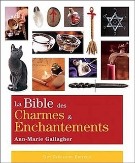 BIBLE DES CHARMES ET ENCHANTEMENTS (LA) N.E.
