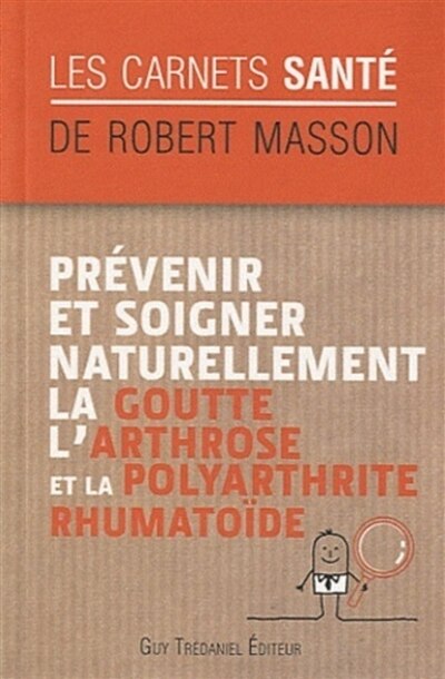 Couverture_Prévenir et soigner naturellement la goutte, l'arthrose et la polyarthrite rhumatoïde