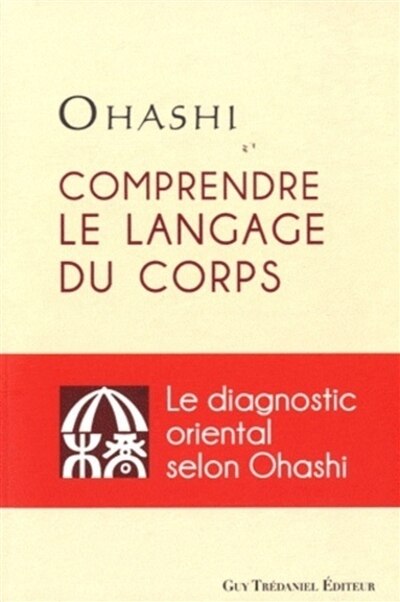 Front cover_Comprendre le langage du corps : le diagnostic oriental selon Ohashi