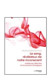 Front cover_Le sang, révélateur de notre inconscient : médecine affective et inconscient biologique