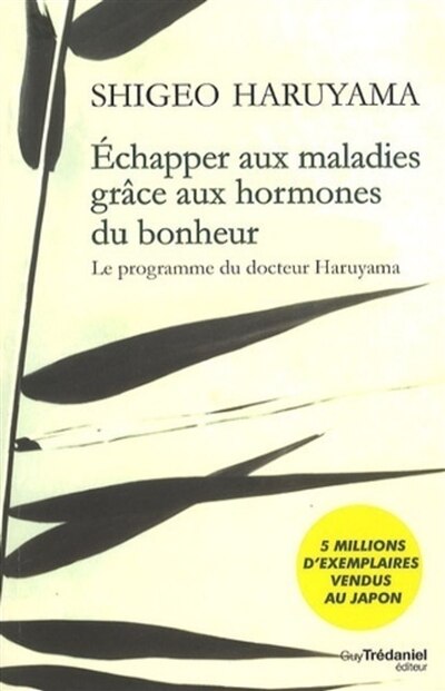 Couverture_Echapper aux maladies grâce aux hormones du bonheur : le programme du docteur Haruyama