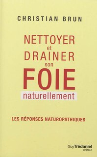 Couverture_Nettoyer et drainer son foie naturellement : les réponses naturopathiques