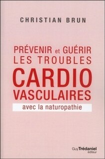 Couverture_Prévenir et guérir les troubles cardio-vasculaires avec la naturopathie