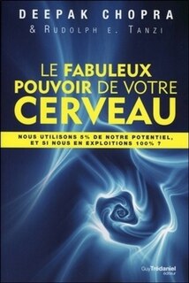 Front cover_Le fabuleux pouvoir de votre cerveau : nous utilisons 5 % de notre potentiel, et si nous en exploitions 100 % ?