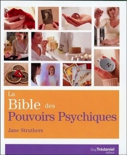 Front cover_La bible des pouvoirs psychiques : tout ce qu'il faut pour développer nos pouvoirs psychiques