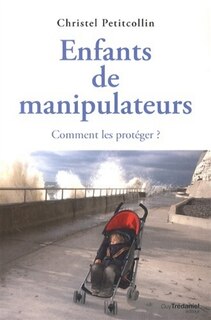 Front cover_Enfants de manipulateurs : comment les protéger ?