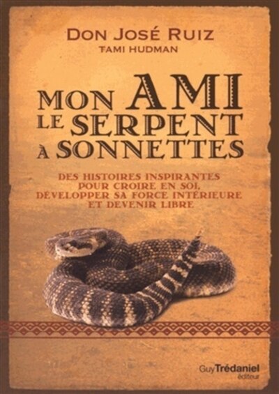 Couverture_Mon ami le serpent à sonnettes : des histoires inspirantes pour croire en soi, développer sa force intérieure et devenir libre