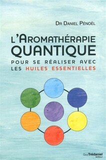 Couverture_L'aromathérapie quantique : pour se réaliser avec les huiles essentielles