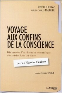 Couverture_Voyage aux confins de la conscience : dix années d'exploration scientifique des sorties hors du corps : le cas Nicolas Fraisse