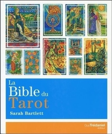 La bible du tarot: guide détaillé des lames et des étalements