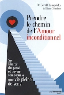 Couverture_Prendre le chemin de l'amour inconditionnel