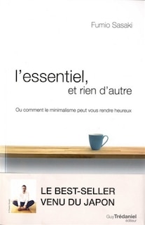 Front cover_L'essentiel et rien d'autre : l'art du minimalisme pour retrouver sa liberté d'être